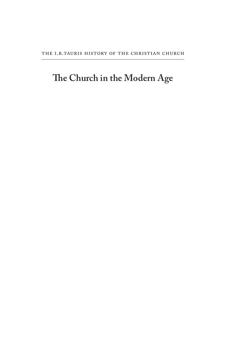 The Church in the Modern Age: The I.B.Tauris History of the Christian Church by Jeremy Morris