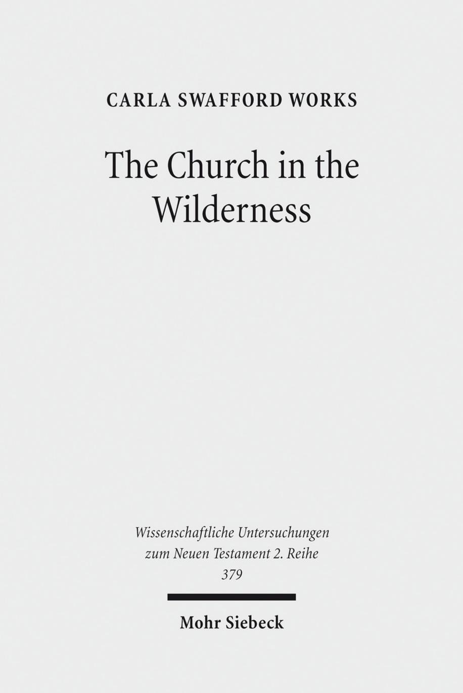 The Church in the Wilderness: Paul's Use of Exodus Traditions in 1 Corinthians by Carla Swafford Works