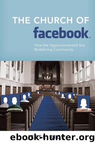 The Church of Facebook: How the Hyperconnected Are Redefining Community by Jesse Rice
