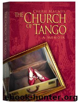 The Church of Tango: A Memoir by Cherie Magnus