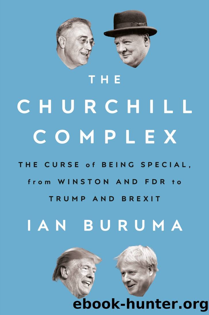 The Churchill Complex: The Curse of Being Special, From Winston and FDR to Trump and Brexit by Ian Buruma