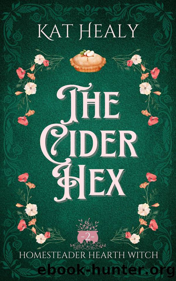 The Cider Hex (A Witchy Romantic Urban Fantasy): Homesteader Hearth Witch: Book 2 by Kat Healy & Kat Lapatovich Healy