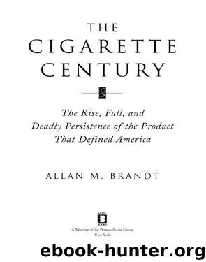 The Cigarette Century by Allan Brandt