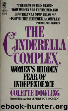 The Cinderella complex : women's hidden fear of independence by Dowling Colette