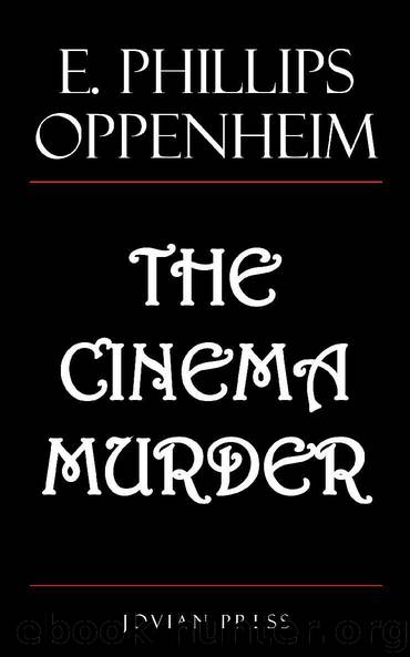 The Cinema Murder by E. Phillips Oppenheim