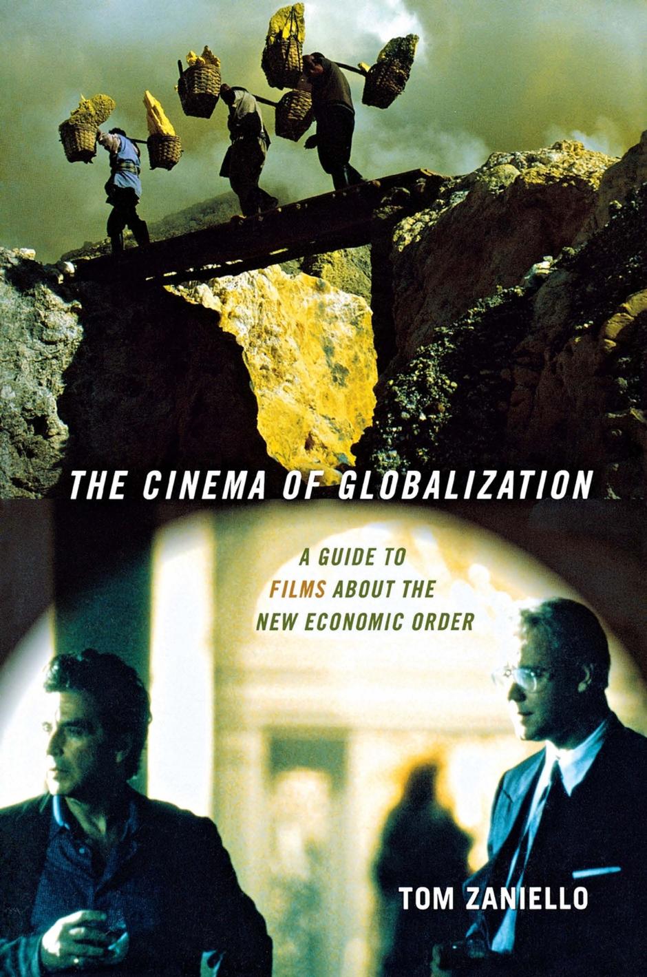 The Cinema of Globalization: A Guide to Films About the New Economic Order by Tom Zaniello