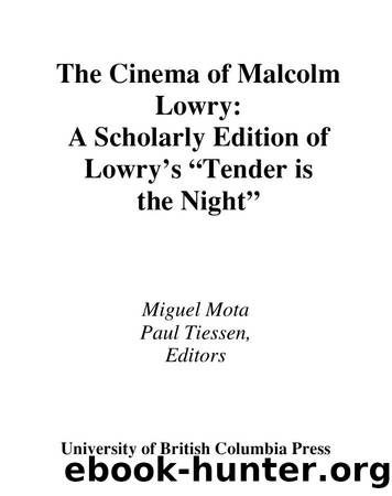 The Cinema of Malcolm Lowry : A Scholarly Edition of Lowry's 'Tender is the Night'. by Miguel Mota; Paul Tiessen