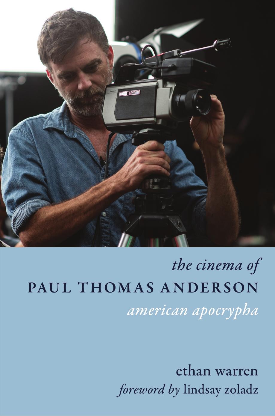 The Cinema of Paul Thomas Anderson: American Apocrypha by Warren Ethan