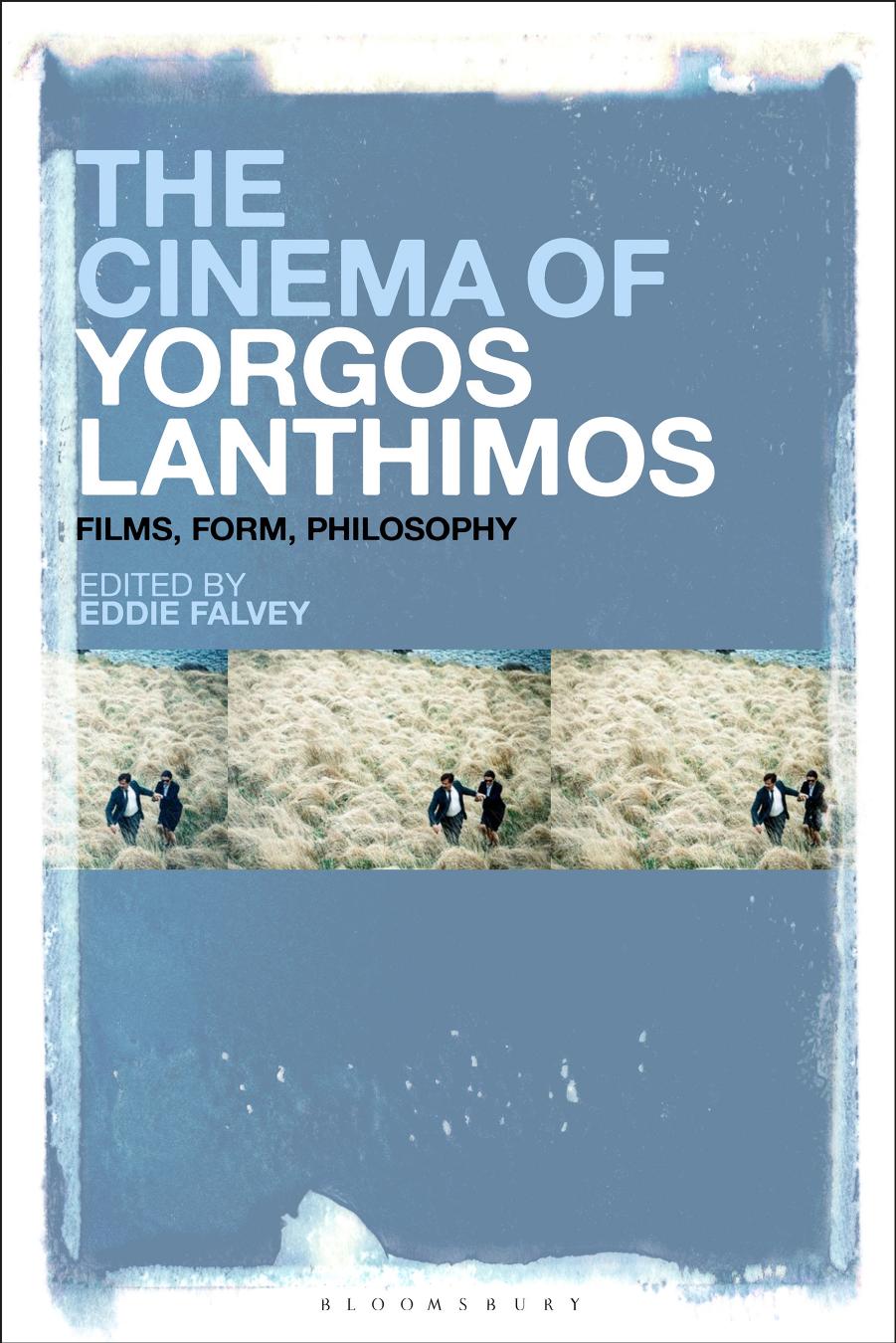 The Cinema of Yorgos Lanthimos: Films, Form, Philosophy by Eddie Falvey (editor)