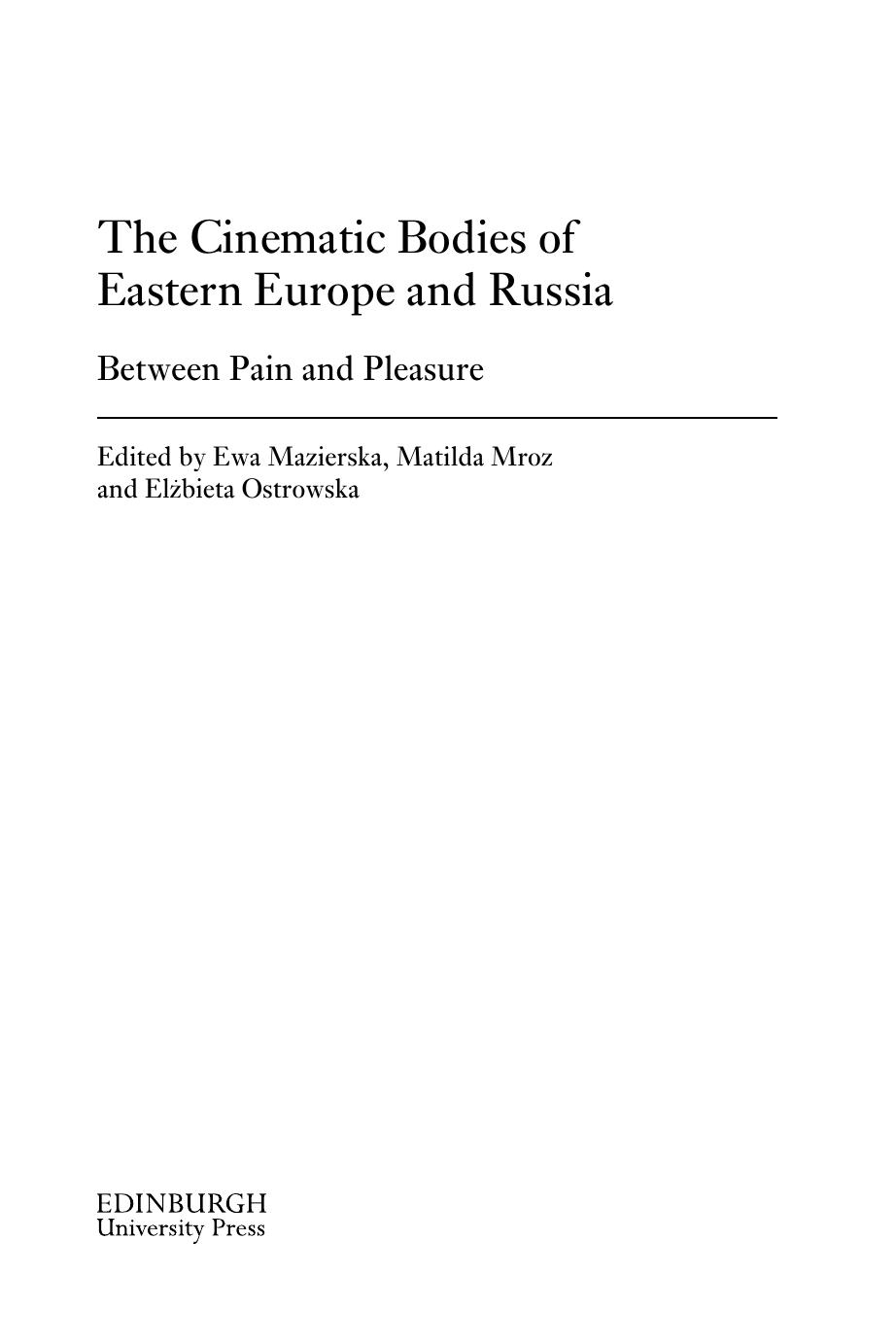 The Cinematic Bodies of Eastern Europe and Russia: Between Pain and Pleasure by Ewa Mazierska; Matilda Mroz; Elzbieta Ostrowska