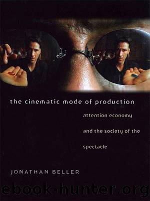 The Cinematic Mode of Production (Interfaces: Studies in Visual Culture) by Jonathan Beller