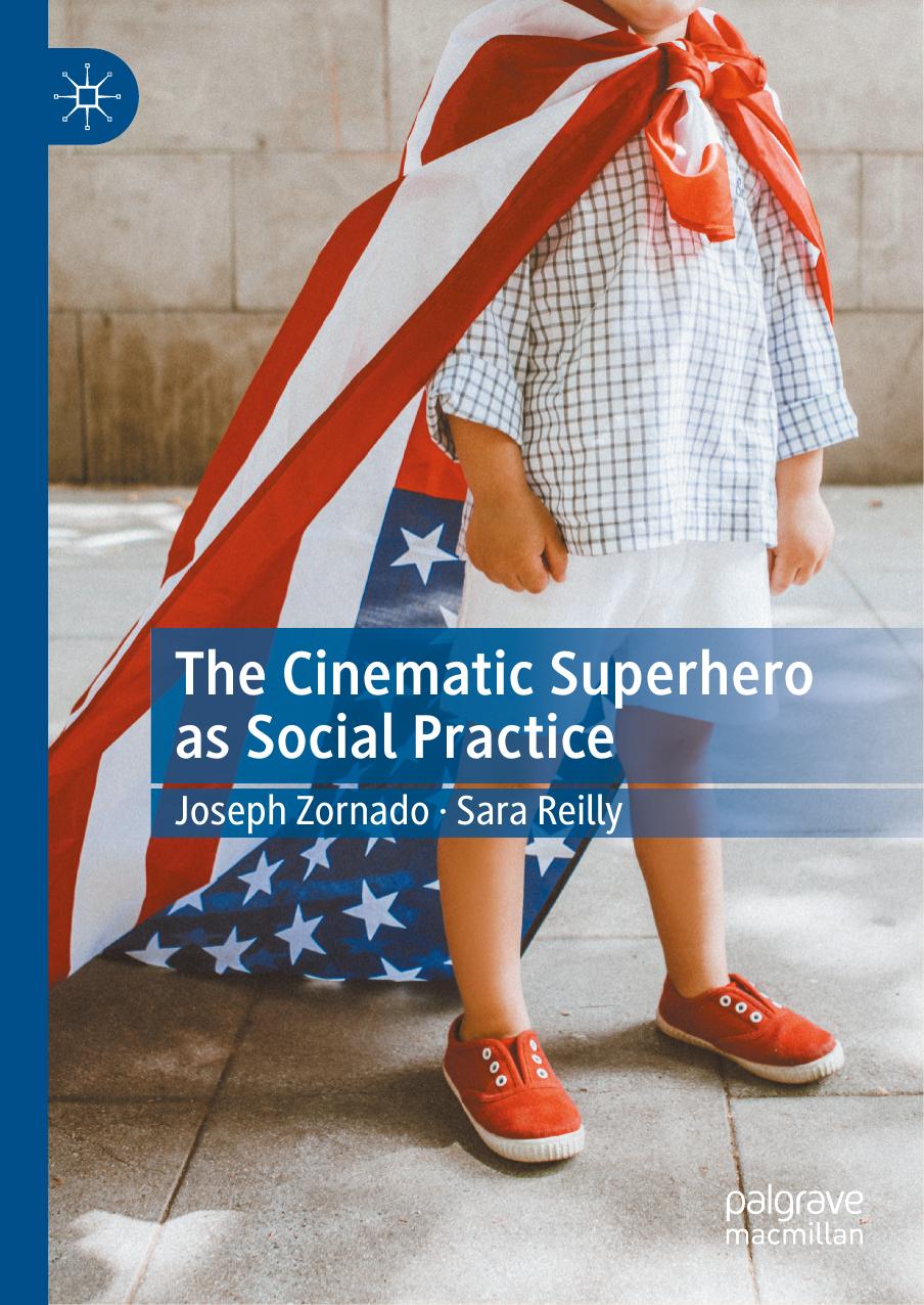 The Cinematic Superhero as Social Practice by Joseph Zornado Sara Reilly