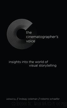 The Cinematographer's Voice by Lindsay Coleman;Roberto Schaefer;