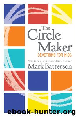 The Circle Maker Devotions for Kids by Mark Batterson