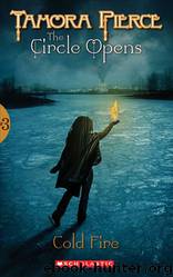 The Circle Opens 03 - Cold Fire by Tamora Pierce