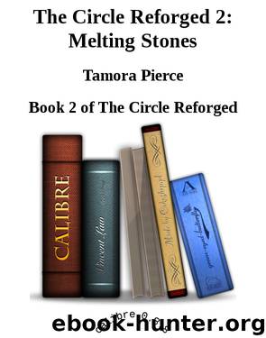 The Circle Reforged 2: Melting Stones by Tamora Pierce