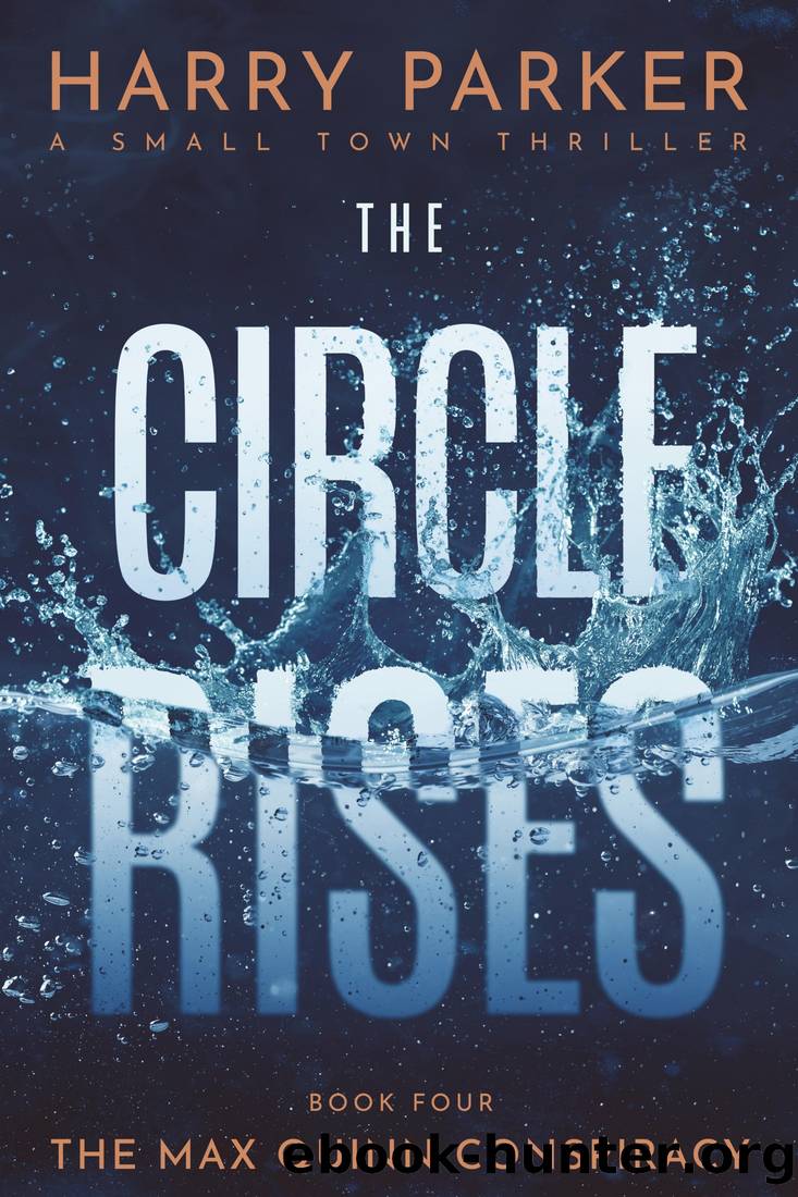 The Circle Rises (The Max Quinn Conspiracy Book 4) by Harry Parker