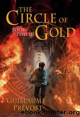 The Circle of Gold -The Book of Time 3 by Guillaume Prevost