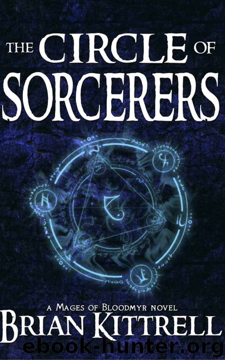 The Circle of Sorcerers: A Mages of Bloodmyr Novel: Book #1 by Brian Kittrell