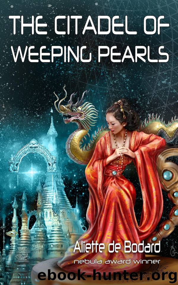 The Citadel of Weeping Pearls by de Bodard Aliette;