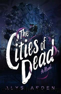 The Cities of Dead: (The Casquette Girls series, book 3) by Alys Arden