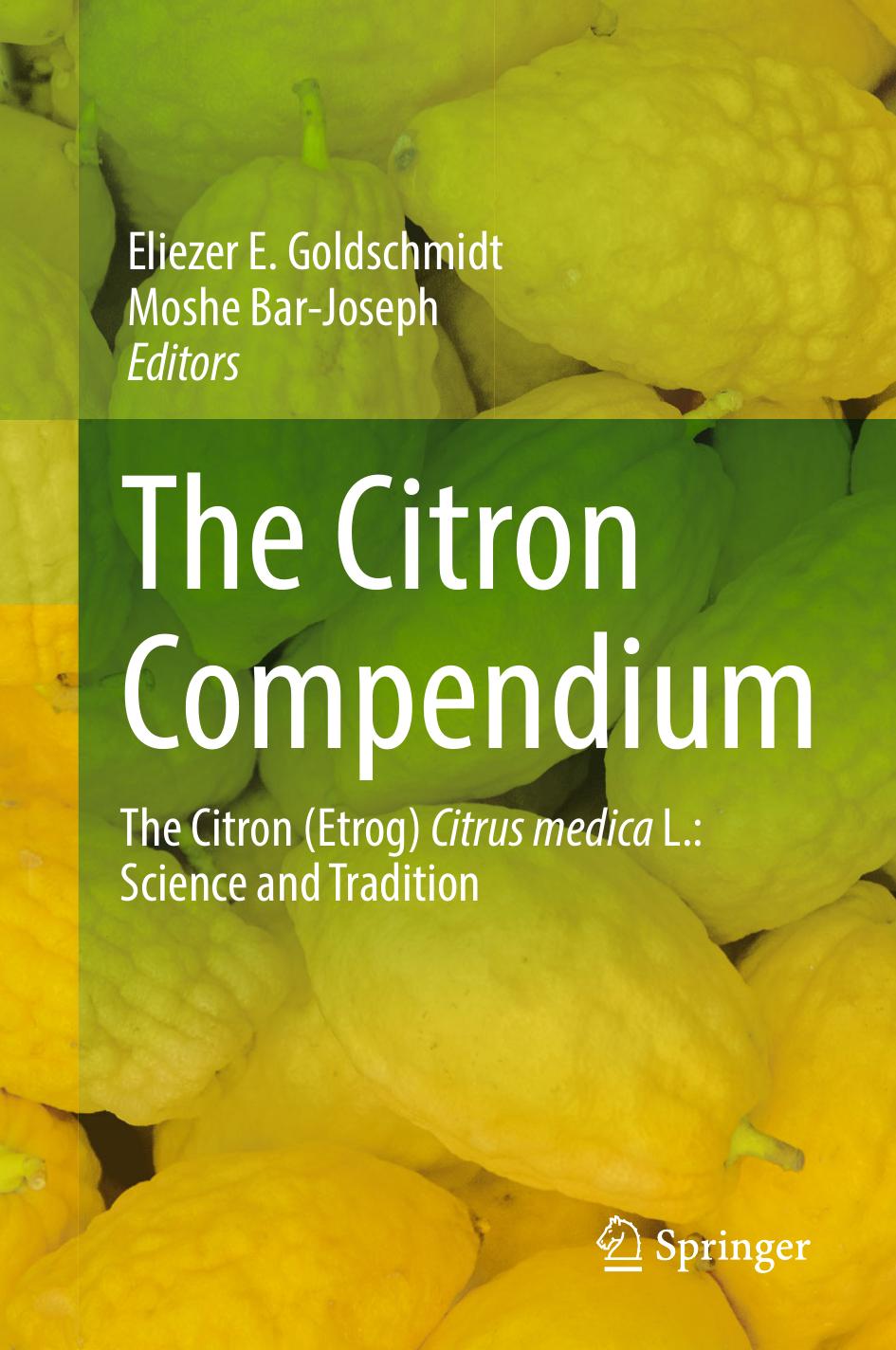 The Citron Compendium: The Citron (Etrog) Citrus medica L.: Science and Tradition by Eliezer E. Goldschmidt Moshe Bar-Joseph