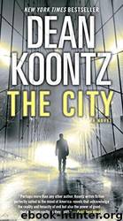 The City (With Bonus Short Story the Neighbor): A Novel by Dean Koontz