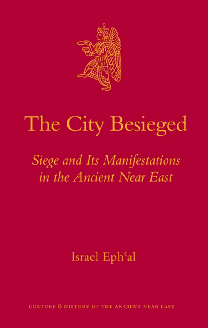 The City Besieged (Culture and History of the Ancient Near East, 36) by Israel Ephal