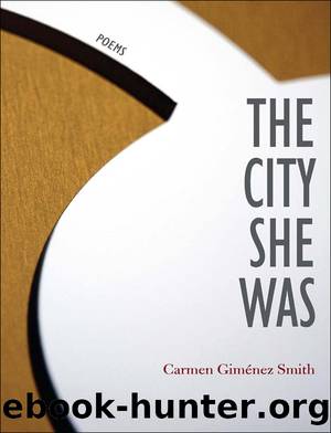 The City She Was by Carmen Giminez Smith