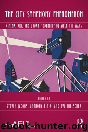 The City Symphony Phenomenon by Steven Jacobs Eva Hielscher Anthony Kinik
