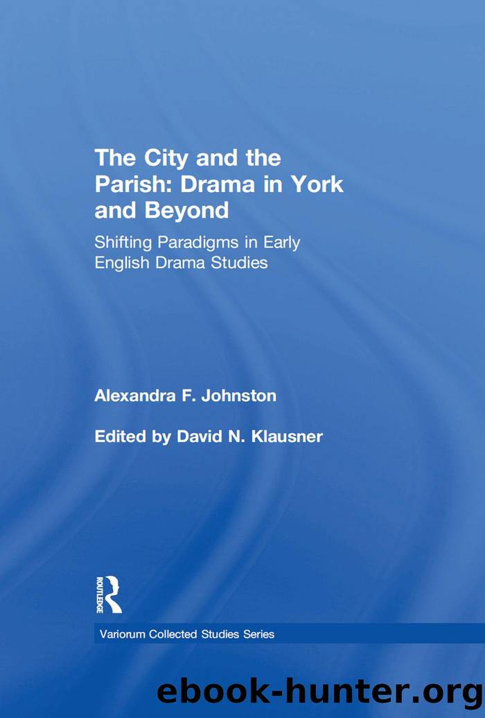 The City and the Parish: Drama in York and Beyond by Alexandra F. Johnston;edited by David N. Klausner;