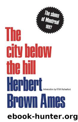 The City below the Hill : The Slums of Montreal 1897 by Herbert Brown Ames; Paul Rutherford
