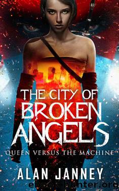 The City of Broken Angels: Queen Versus the Machine (Carmine Book 2) by Alan Janney