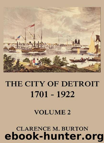 The City of Detroit, 1701 -1922, Volume 2 by Clarence Monroe Burton