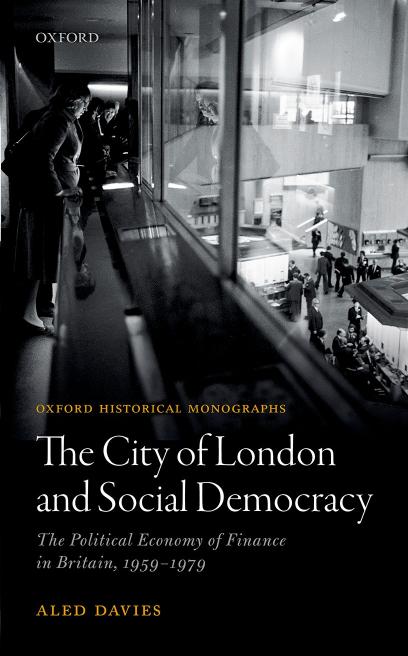 The City of London and Social Democracy: The Political Economy of Finance in Post-war Britain (Repost) by Unknow
