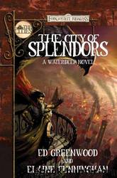 The City of Splendors: A Waterdeep Novel by Ed Greenwood & Elaine Cunningham