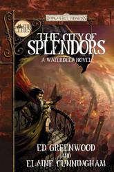 The City of Splendors: A Waterdeep Novel by Ed Greenwood; Elaine Cunningham