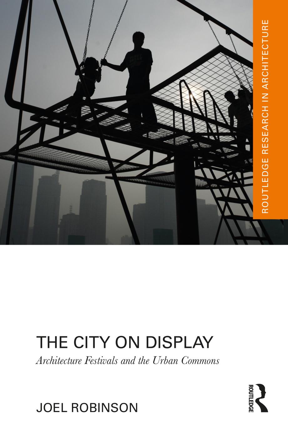 The City on Display: Architecture Festivals and the Urban Commons by Joel Robinson