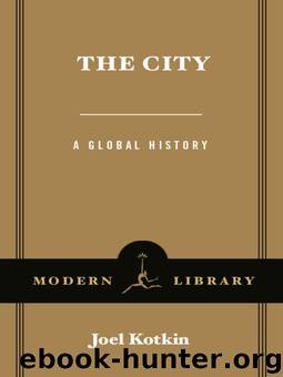 The City: A Global History (Modern Library Chronicles Series Book 21) by Joel Kotkin