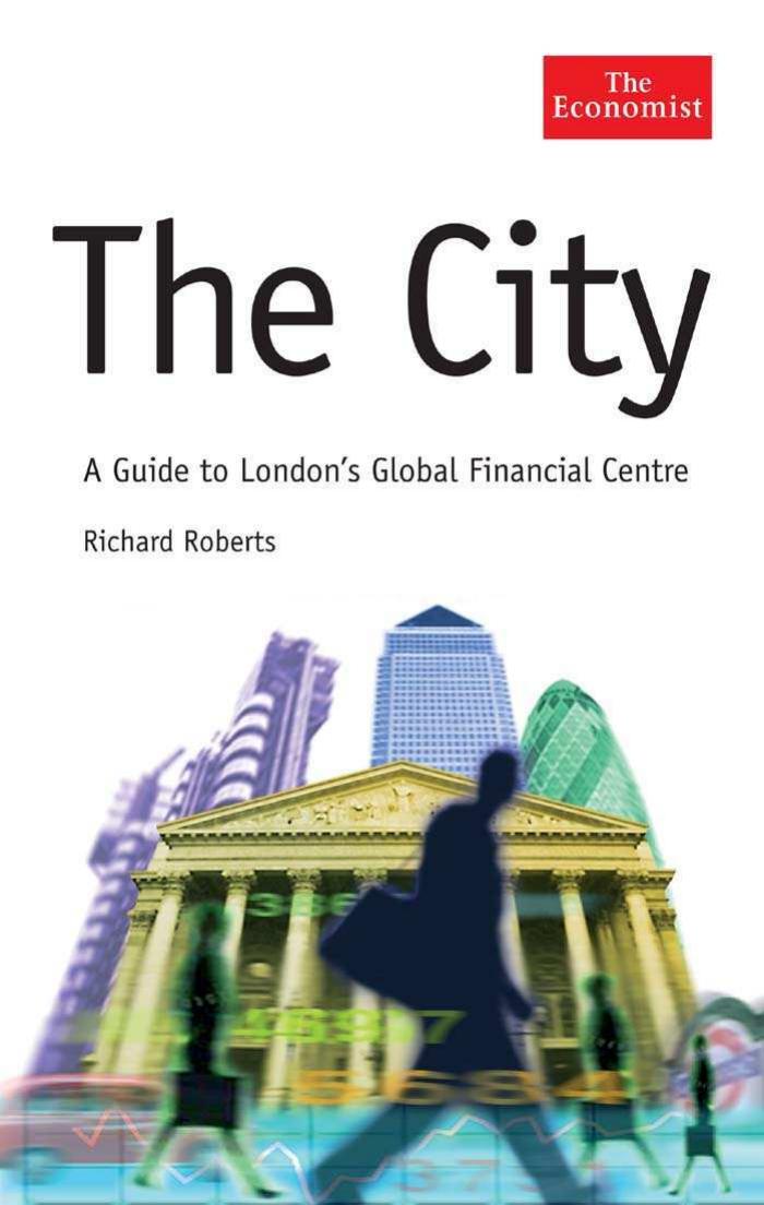 The City: A Guide to London Global Financial Centre by Richard Roberts