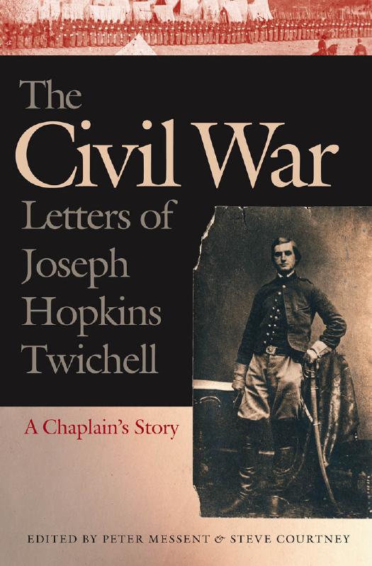 The Civil War Letters of Joseph Hopkins Twichell: A Chaplain's Story by Edited by Peter Messent & Steve Courtney