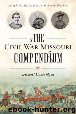 The Civil War Missouri Compendium by Joseph W. McCoskrie Jr