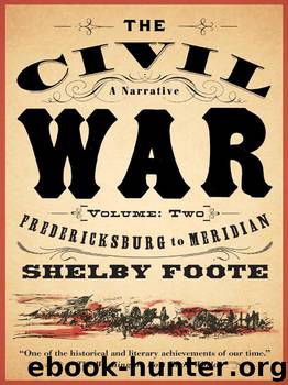 The Civil War a Narrative: Fredericksburg to Meridian by Shelby Foote