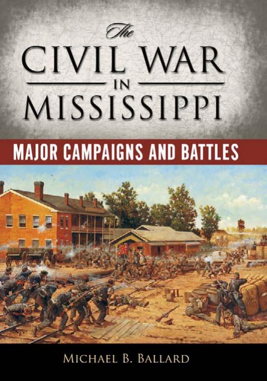 The Civil War in Mississippi: Major Campaigns and Battles (Heritage of Mississippi) by Michael B. Ballard