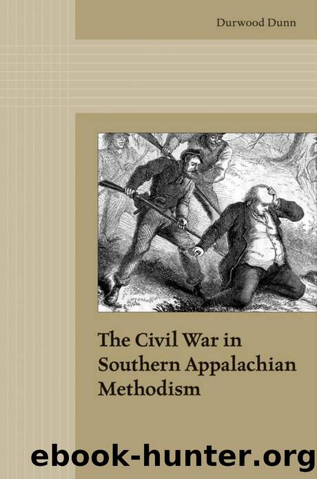 The Civil War in Southern Appalachian Methodism by Durwood Dunn