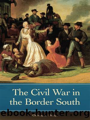 The Civil War in the Border South by Phillips Christopher;