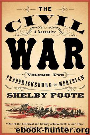 The Civil War: A Narrative: Volume 2: Fredericksburg to Meridian by Shelby Foote