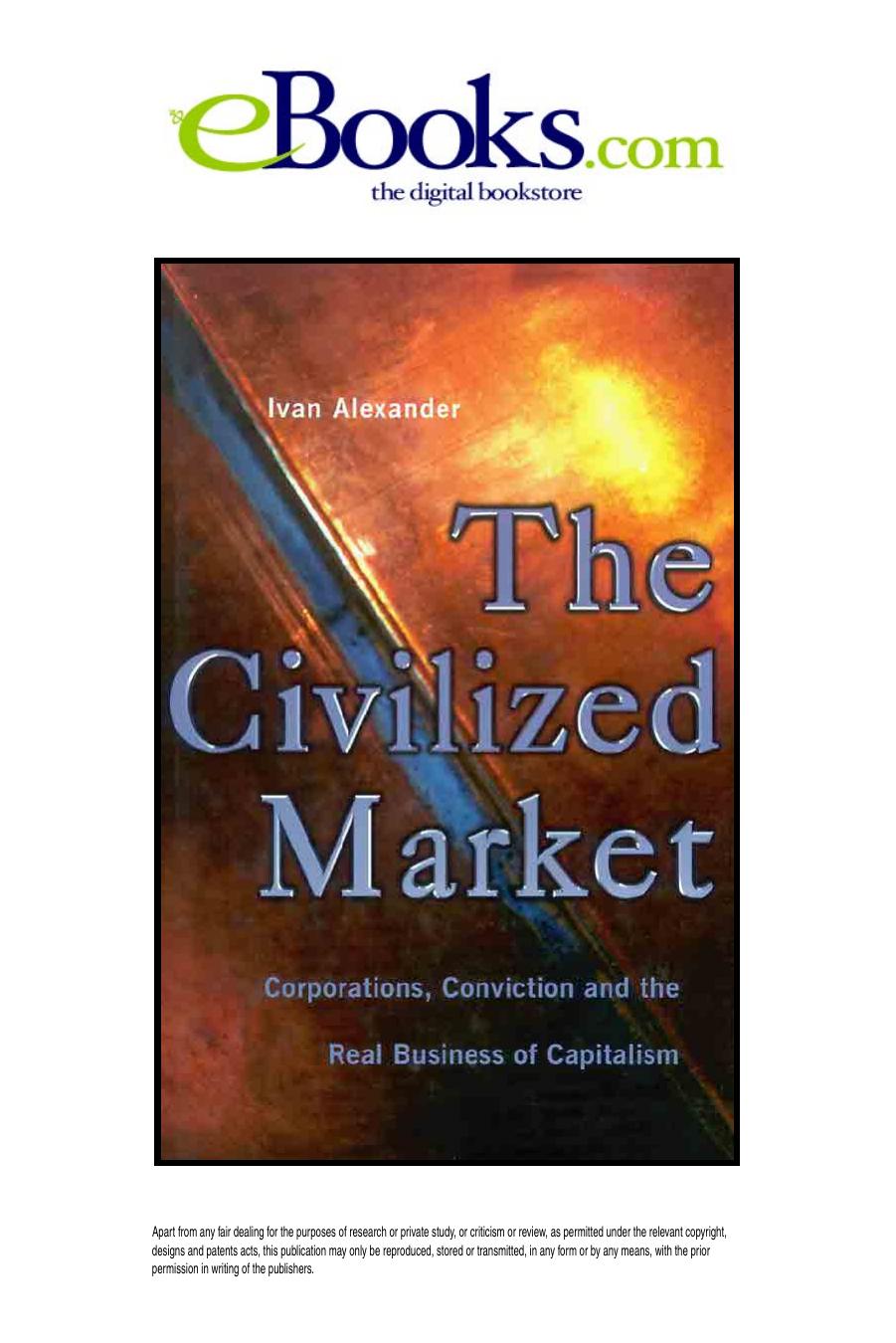 The Civilized Market: Corporations, Conviction and the Real Business of Capitalism by Ivan Alexander