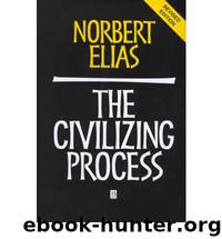 The Civilizing Process Sociogenetic and Psychogenetic Investigations (Wiley Blackwell 2000) by Norbert Elias