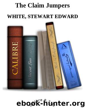 The Claim Jumpers by White Stewart Edward